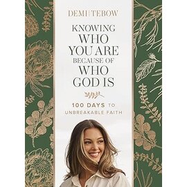 Knowing Who You Are Because of Who God Is: 100 Days to Unbreakable Faith (Demi Leigh Tebow), Hardcover