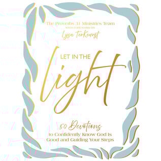 Let in the Light: 50 Devotions to Confidently Know God is Good and Guiding Your Steps (Lysa TerKeurst), Hardcover