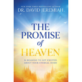 The Promise of Heaven: 31 Reasons to Get Excited about Your Eternal Home (Dr. David Jeremiah), Hardcover