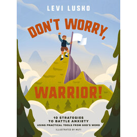 Don't Worry, Warrior!: 10 Strategies to Battle Anxiety (Levi Lusko), Hardcover