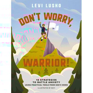 Don't Worry, Warrior!: 10 Strategies to Battle Anxiety (Levi Lusko), Hardcover
