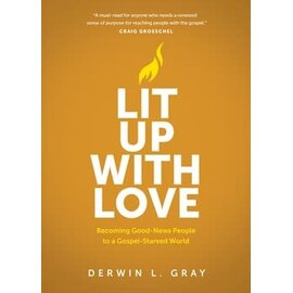 Lit Up with Love: Becoming Good-News People to a Gospel-Starved World (Derwin Gray), Paperback