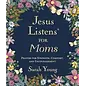 Jesus listen's for Moms, Sarah Young