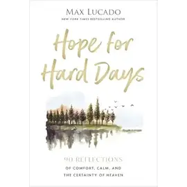 Hope for Hard Days, Max Lucado