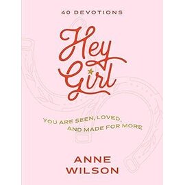 Hey Girl: You Are Seen, Loved, and Made for More (Anne Wilson), Hardcover