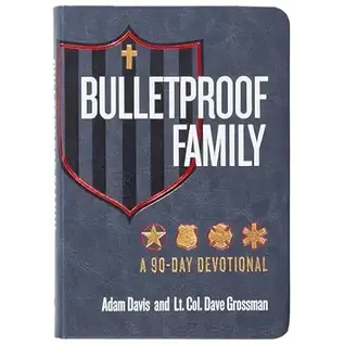 Bulletproof Family. 90-Day Devotional, (Adam Davis & Lt. Col, Dave Grossman)