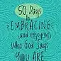 50 Days to Embracing (and Enjoying) Who God Says You Are (Eric Geiger & Eden Geiger), Paperback