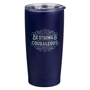 Stainless Steel Tumbler - Strong and Courageous, Navy Blue