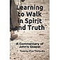 Learning to Walk in Spirit and Truth: A Commentary on John's Gospel (Twenty-Five Thirty-Six), Paperback