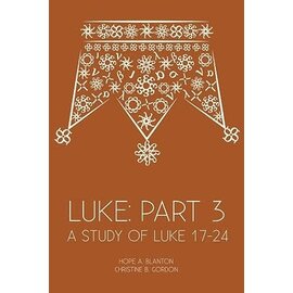 Luke: Part 3: A Study of Luke 17-24 (Hope Blanton & Christine Gordon)