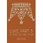 Luke: Part 3: A Study of Luke 17-24 (Hope Blanton & Christine Gordon)