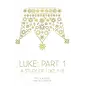 Luke, Part 1: A Study of Luke 1-8 (Hope Blanton & Christine Gordon)