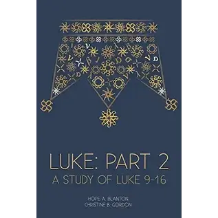 Luke, Part 2: A Study of Luke 9-16 (Hope Blanton & Christine Gordon)