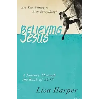 Believing Jesus-A Journey Through the Book of Acts, Lisa Harper