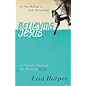 Believing Jesus-A Journey Through the Book of Acts, Lisa Harper