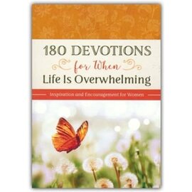 180 Devotions for When Life Is Overwhelming: Inspiration and Encouragement for Women