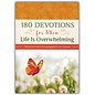 180 Devotions for When Life Is Overwhelming: Inspiration and Encouragement for Women