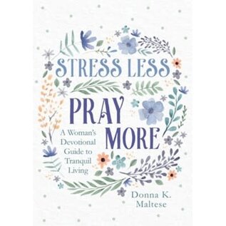 Stress Less, Pray More: A Woman's Devotional Guide to Tranquil Living