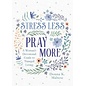 Stress Less, Pray More: A Woman's Devotional Guide to Tranquil Living