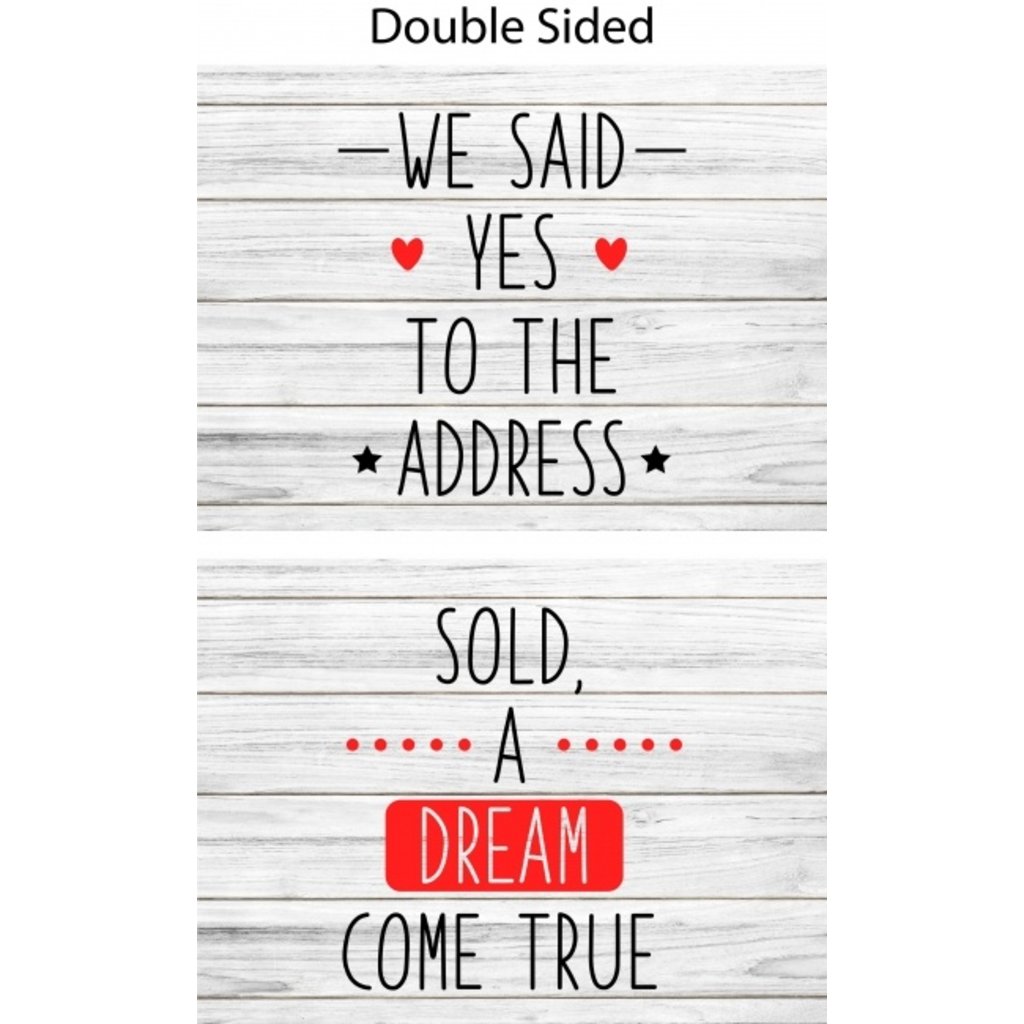 Prop sign:  gray background Sold Dream Come True/We Said Yes to Address