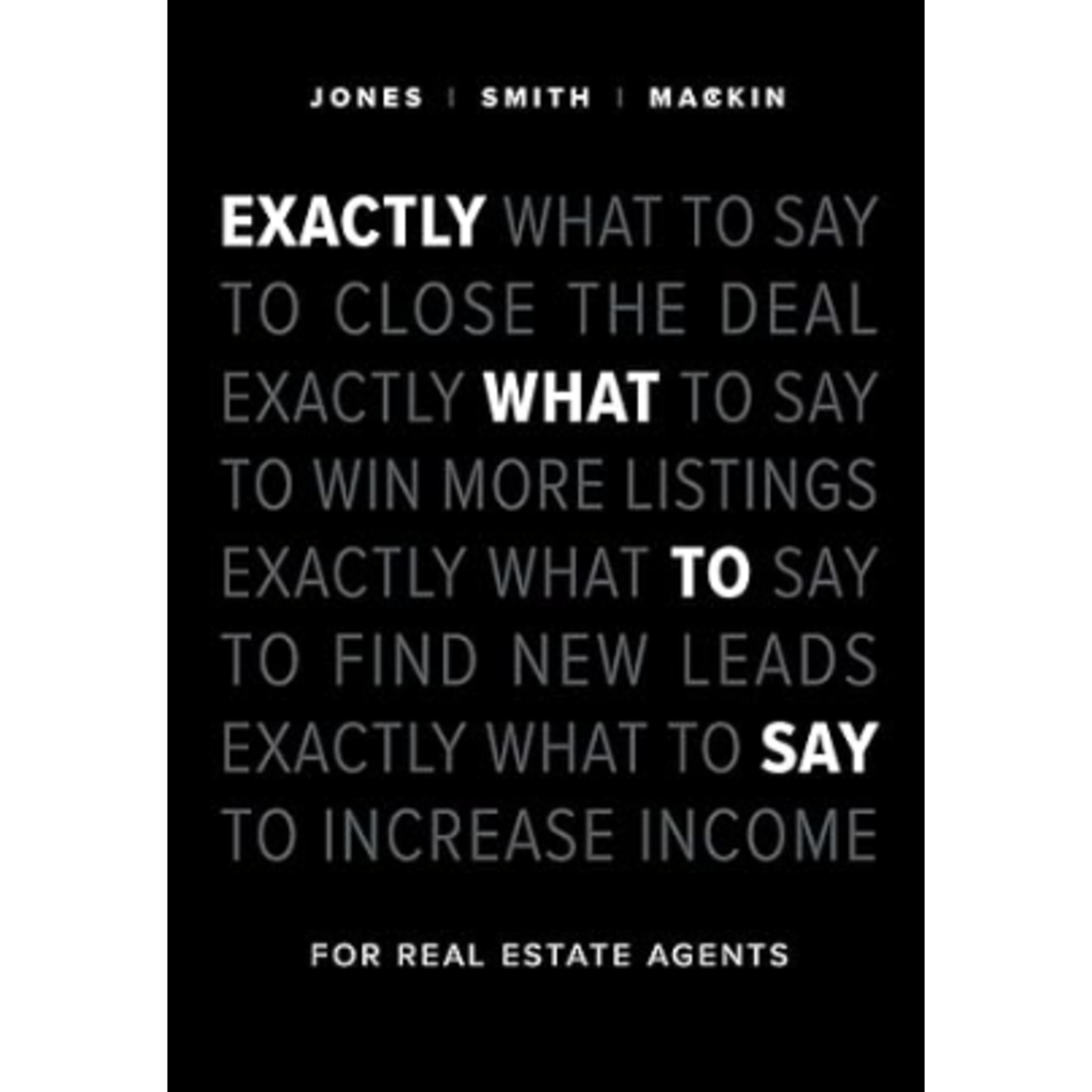 Exactly What To Say: For Real Estate Agents