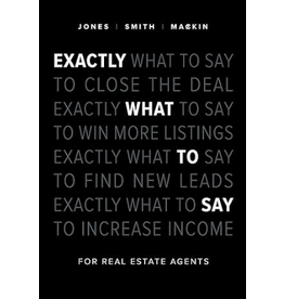 Exactly What To Say: For Real Estate Agents