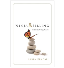 Ninja Selling: Subtle Skills. Big Results