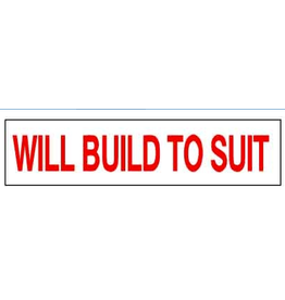 WILL BUILD TO SUIT  6 x 24