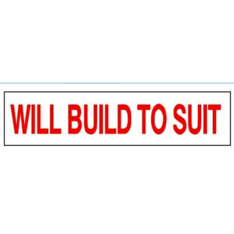 WILL BUILD TO SUIT  6 x 24