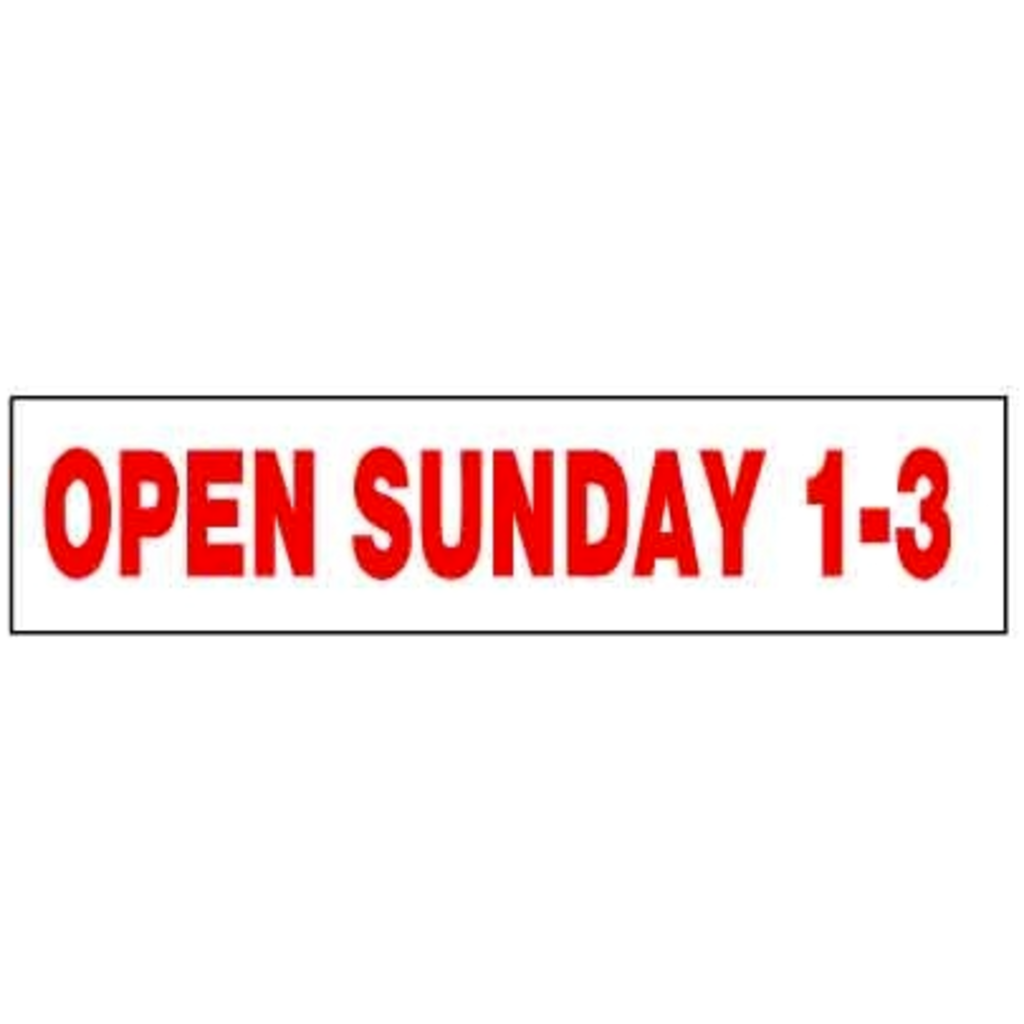 Open Sunday 1-3  6 x 24