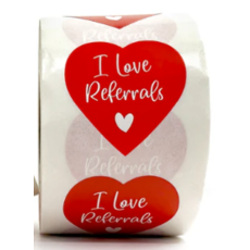 THANK YOU!  and I LOVE REFERRALS stickers