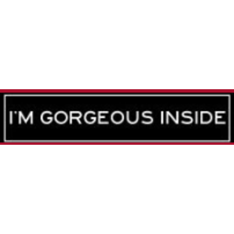 black I'M GORGEOUS INSIDE  6 x 24  rider
