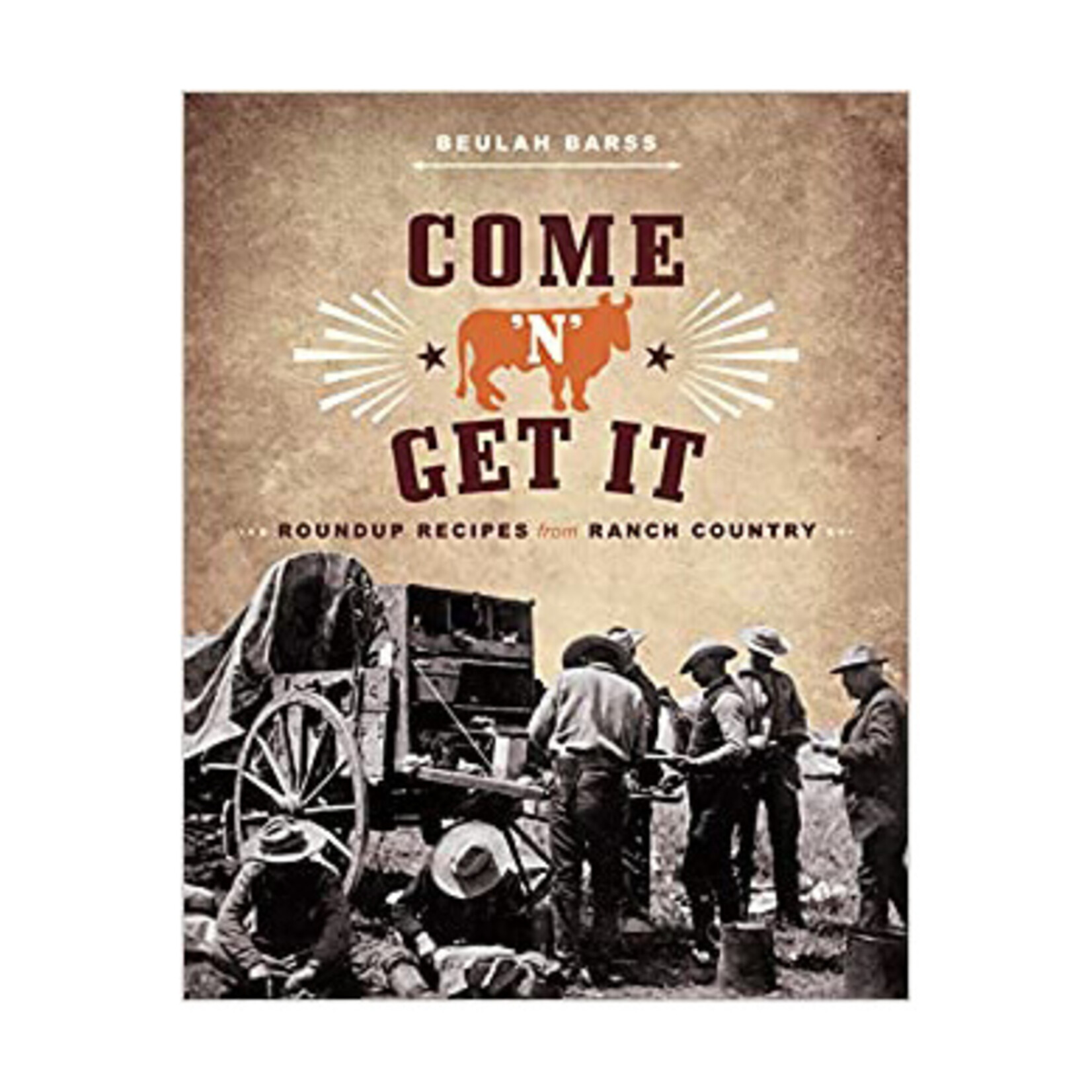 Come 'n' Get It: Roundup Recipes from Ranch Country