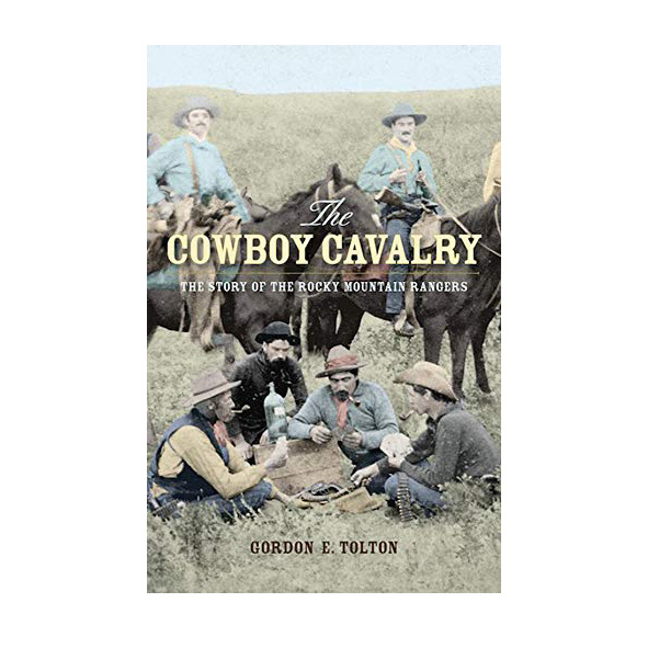 The Cowboy Cavalry: The Story of the Rocky Mountain Rangers