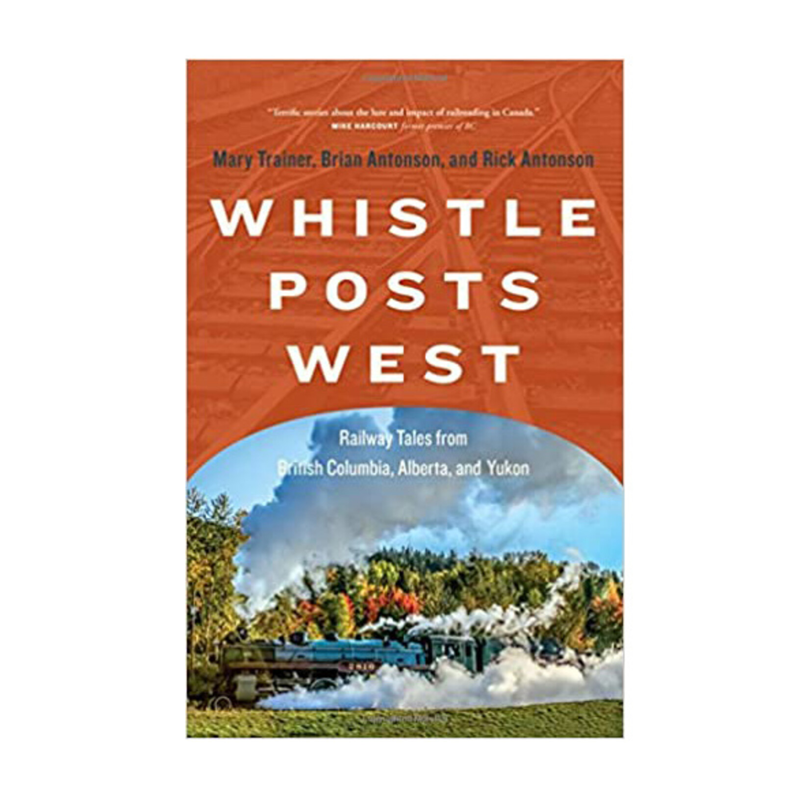 Whistle Posts West: Railway Tales from British Columbia, Alberta, and Yukon