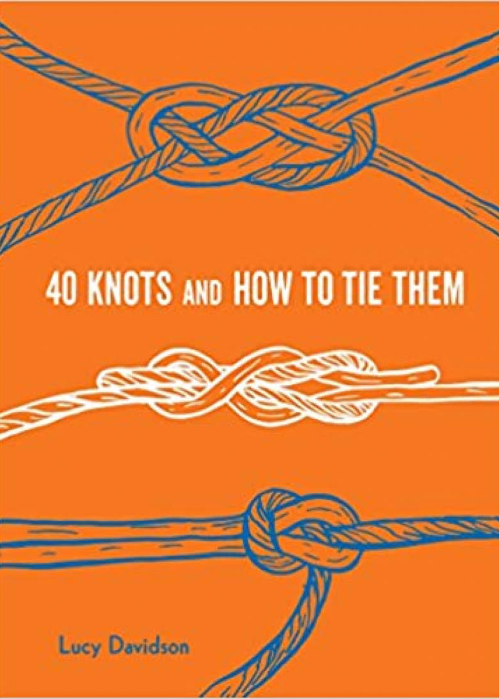 Princeton Architectural Press 40 Knots and How to Tie Them