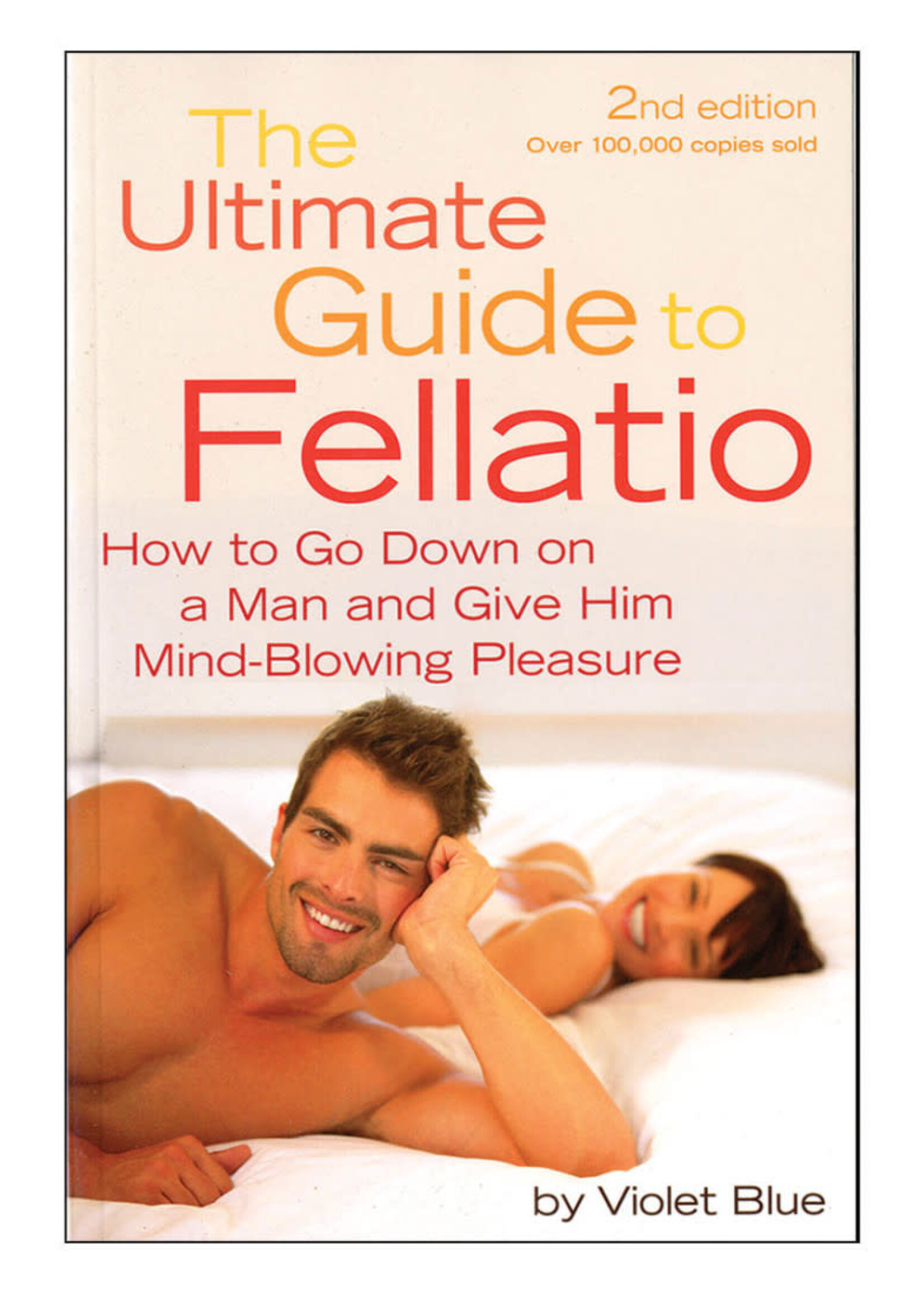 Cleis Press The Ultimate Guide to Fellatio