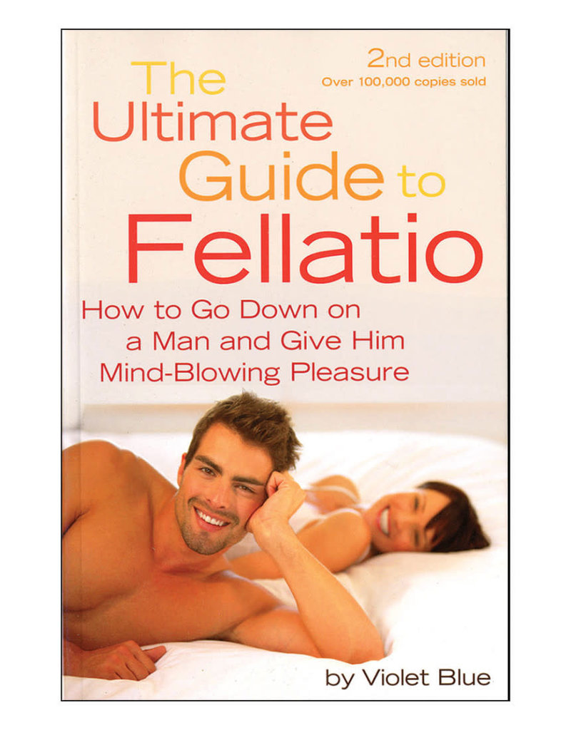 Cleis Press The Ultimate Guide to Fellatio