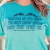 Burn That Crazy Off tee