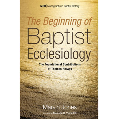 WIPF AND STOCK PUBLISHERS The Beginning of Baptist Ecclesiology WIPF AND STOCK PUBLISHERS The Beginning of Baptist Ecclesiology