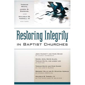 KREGEL PUBLICATIONS Restoring Integrity in Baptist Churches