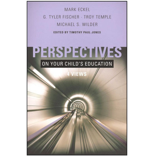 B&H PUBLISHING Perspectives on Your Childs Education B&H PUBLISHING Perspectives on Your Childs Education