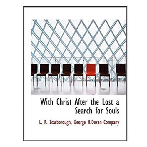 BIBLIOLIFE With Christ After the Lost: A Search for Souls