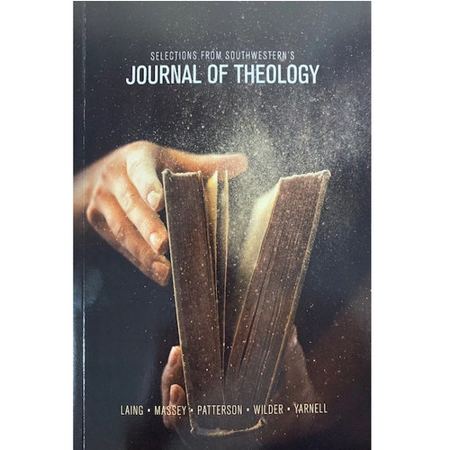 SEMINARY HILL PRESS Selections from Southwesterns Journal of Theology SEMINARY HILL PRESS Selections from Southwesterns Journal of Theology