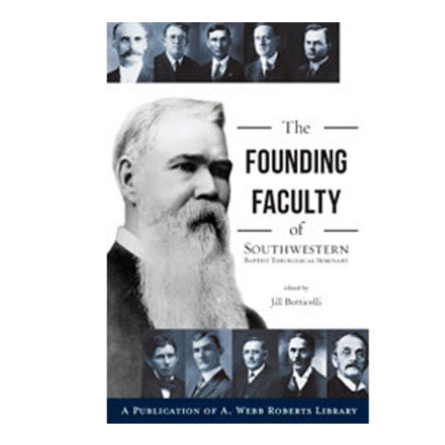 A. WEBB ROBERTS LIBRARY The Founding Faculty of Southwestern Baptist Theological Seminary A. WEBB ROBERTS LIBRARY The Founding Faculty of Southwestern Baptist Theological Seminary