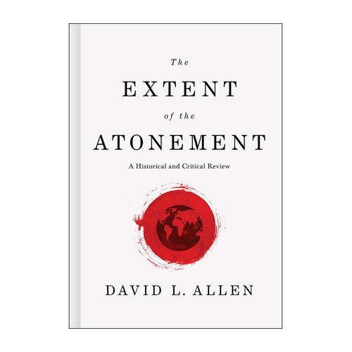 B&H PUBLISHING The Extent of the Atonement B&H PUBLISHING The Extent of the Atonement