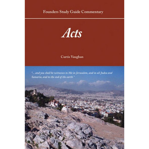 FOUNDERS MINISTRIES, INC. Acts Commentary FOUNDERS MINISTRIES, INC. Acts Commentary