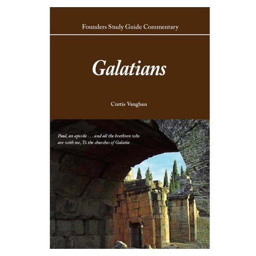 FOUNDERS MINISTRIES, INC. Galatians Commentary FOUNDERS MINISTRIES, INC. Galatians Commentary