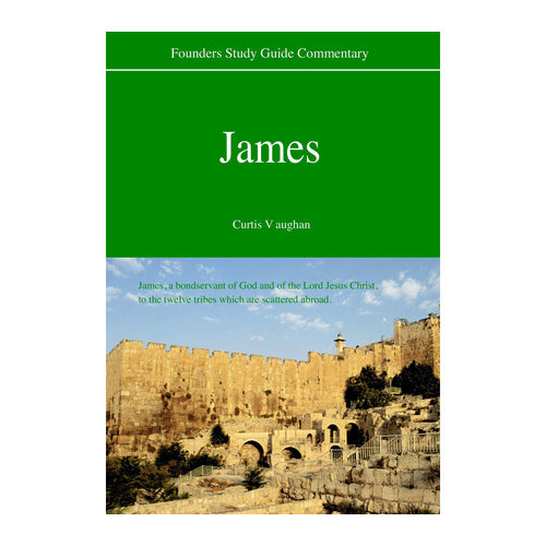FOUNDERS MINISTRIES, INC. James Commentary FOUNDERS MINISTRIES, INC. James Commentary