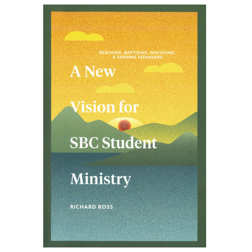 A New Vision for SBC Student Ministry A New Vision for SBC Student Ministry